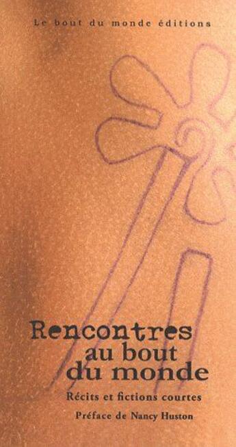 Couverture du livre « Rencontres au bout du monde ; récits et fictions courtes » de  aux éditions Le Bout Du Monde