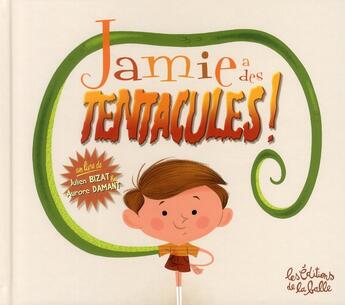 Couverture du livre « Jamie a des tentacules ! t.1 » de Aurore Damant et Julien Bizat aux éditions De La Balle