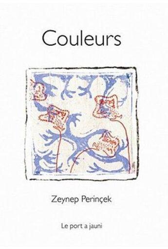 Couverture du livre « Couleurs » de Perincek Zeynep aux éditions Le Port A Jauni