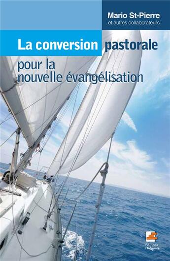 Couverture du livre « La conversion pastorale pour la nouvelle évangélisation » de Saint-Pierre Mario aux éditions Nehemie