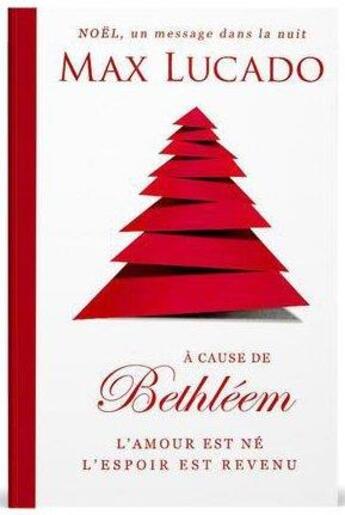 Couverture du livre « À cause de Bethléem - l'amour est né, l'espoir est revenu » de Max Lucado aux éditions Editions Inspiration