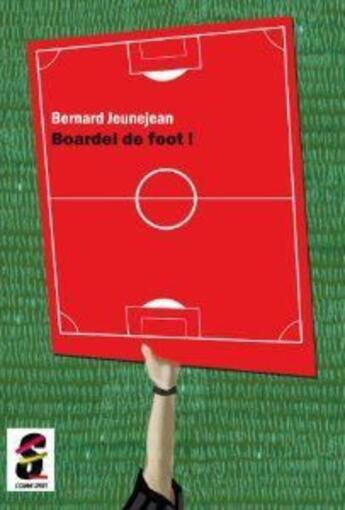 Couverture du livre « Boardel de foot! » de Bernard Jeunejean aux éditions S Comme