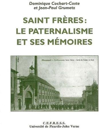 Couverture du livre « Saint frères ; le paternalisme et ses mémoires » de Cochart-Coste aux éditions Encrage