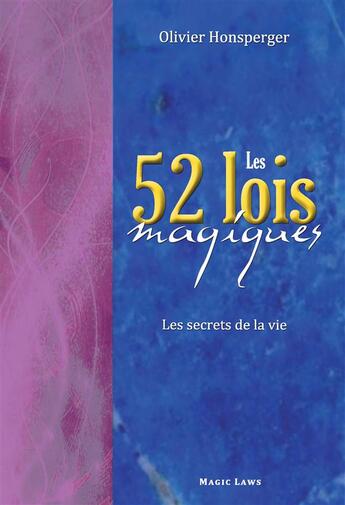 Couverture du livre « Les 52 lois magiques ; les secrets de la vie » de Olivier Honsperger aux éditions Magic Laws