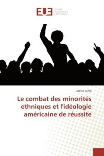 Couverture du livre « Le combat des minorites ethniques et l'ideologie americaine de reussite » de Samb Mawa aux éditions Editions Universitaires Europeennes