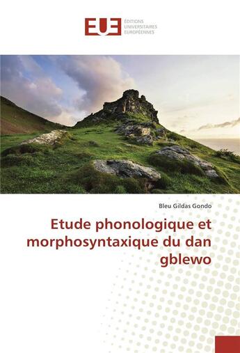 Couverture du livre « Etude phonologique et mrophosyntaxique du dan gblewo » de Gondo Bleu Gildas aux éditions Editions Universitaires Europeennes