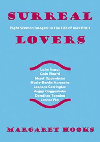 Couverture du livre « Surreal lovers: eight women integral to the life of max ernst » de Hooks Margaret aux éditions La Fabrica