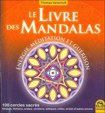 Couverture du livre « Le livre des mandalas ; énergie, méditation et guérison » de Thomas Varlenhoff aux éditions Macro Editions