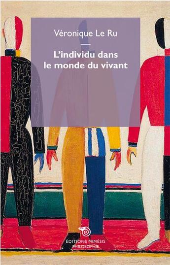 Couverture du livre « L'individu dans le monde du vivant ; pour en finir avec l'anthropocentrisme et l'individualisme » de Veronique Le Ru aux éditions Mimesis