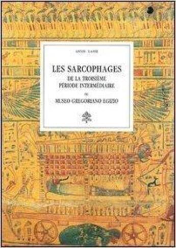 Couverture du livre « Les sarcophages de la troisième période intermediaire du Museo Gregoriano Egizio » de Annie Gasse aux éditions Musees Du Vatican