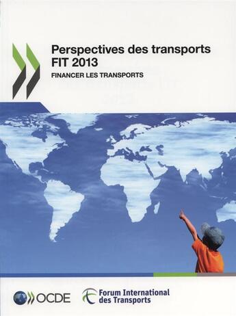 Couverture du livre « Perspectives des transports FIT ; financer les transports (édition 2013) » de Ocde aux éditions Ocde