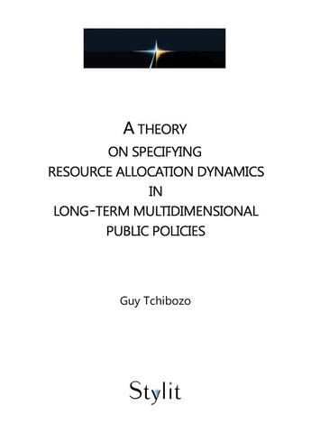 Couverture du livre « A theory on specifying resource allocation dynamics in long-term multidimensional public policies » de Guy Tchibozo aux éditions Stylit