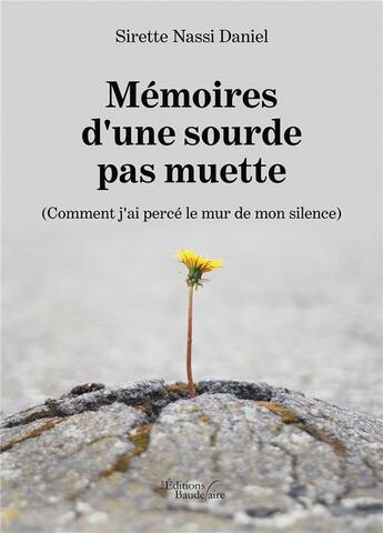 Couverture du livre « Mémoires d'une sourde pas muette ; (comment j'ai percé le mur de mon silence) » de Sirette Nassi Daniel aux éditions Baudelaire