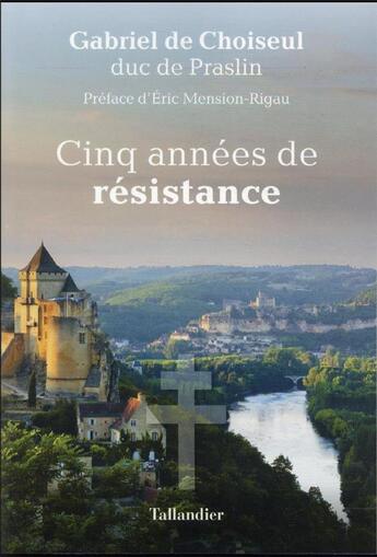 Couverture du livre « Cinq années de résistance » de Gabriel De Choiseul-Praslin aux éditions Tallandier