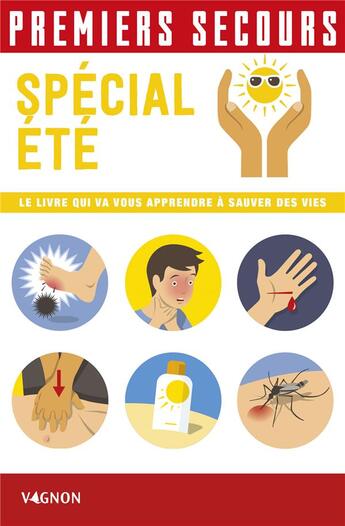 Couverture du livre « Premiers secours ; spécial été : le livre qui va vous apprendre à sauver des vies » de Christian Poutriquet aux éditions Vagnon