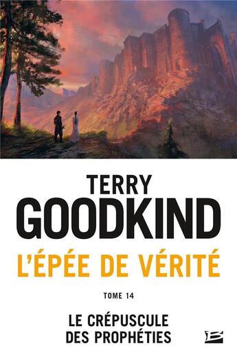 Couverture du livre « L'Épée de vérité Tome 14 : le crépuscule des prophéties » de Terry Goodkind aux éditions Bragelonne