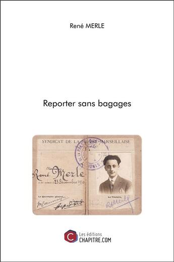 Couverture du livre « Reporter sans bagages » de Rene Merle aux éditions Chapitre.com