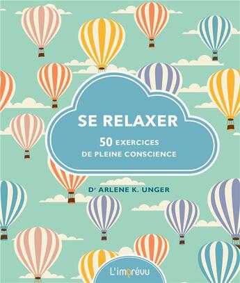 Couverture du livre « Se relaxer ; 50 exercices de pleine conscience » de Arlene K. Unger aux éditions L'imprevu