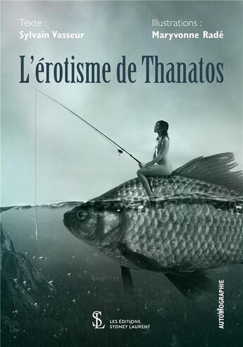 Couverture du livre « L erotisme de thanatos » de Vasseur Sylvain aux éditions Sydney Laurent