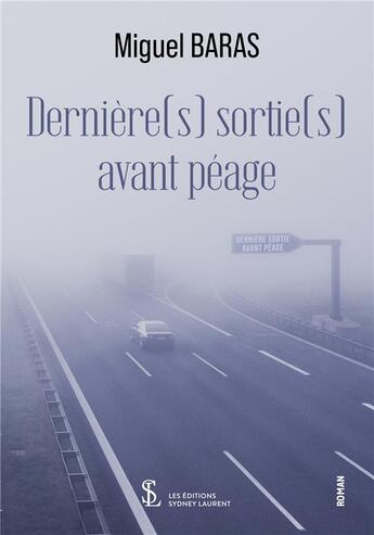 Couverture du livre « Derniere (s) sortie (s) avant peage » de Baras Miguel aux éditions Sydney Laurent