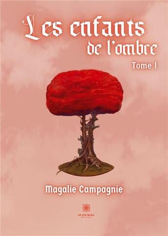 Couverture du livre « Les enfants de l'ombre : Tome I » de Campagnie Magalie aux éditions Le Lys Bleu