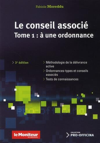 Couverture du livre « Le conseil associé t.1 ; à une ordonnance (3e édition) » de Fabiole Moreddu aux éditions Moniteur Des Pharmacies