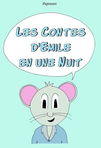 Couverture du livre « Les Contes d'Emile en une Nuit » de Papounet aux éditions Silly Cat