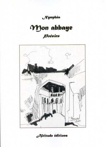 Couverture du livre « Mon abbaye » de Nymphea aux éditions Altitude