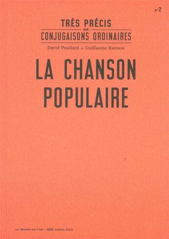 Couverture du livre « Très précis de conjugaisons ordinaires ; la chanson » de David Poullard et Guillaume Rannou aux éditions Le Monte En L'air