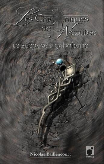 Couverture du livre « Les chroniques de Nezubse t.1 ; le sceptre nythahane » de Nicolas Baillencourt aux éditions Inspiration