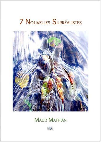 Couverture du livre « 7 nouvelles surréalistes » de Maud Mathian aux éditions Guinet