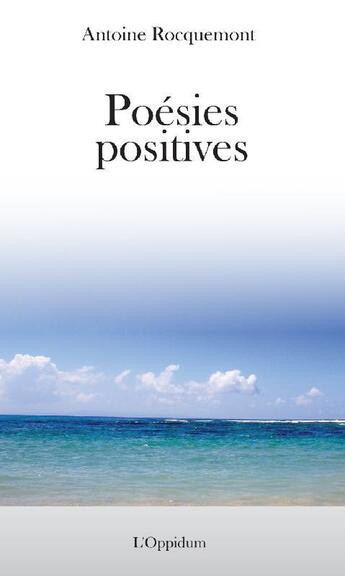 Couverture du livre « Poésies positives » de Antoine Rocquemont aux éditions L'oppidum