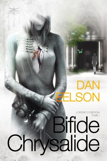 Couverture du livre « Bifide Chrysalide ; l'ordre d'Obéron t.1 » de Dan Eelson aux éditions Libriptera