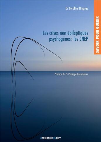 Couverture du livre « Savoir pour guerir: les crises non epileptiques psychogenes (cnep) - illustrations, couleur » de Hingray Coraline aux éditions Lareponsedupsy