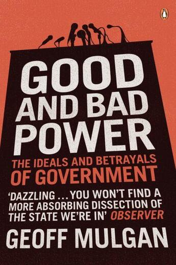 Couverture du livre « Good and bad power: the ideals and betrayals of government » de Mulgan Geoff aux éditions Adult Pbs