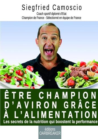 Couverture du livre « Etre champion d'aviron grace a l'alimentation » de Camoscio Siegfried aux éditions Lulu