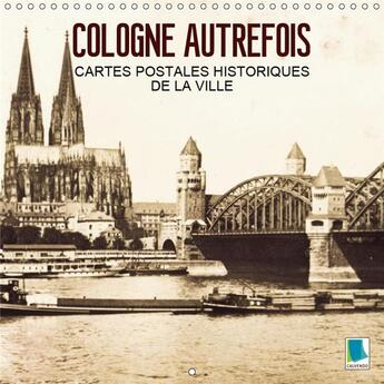 Couverture du livre « Cologne tradition et histoire » de Calvendo K.A. aux éditions Calvendo