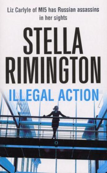 Couverture du livre « Illegal Action » de Stella Rimington aux éditions Random House Digital