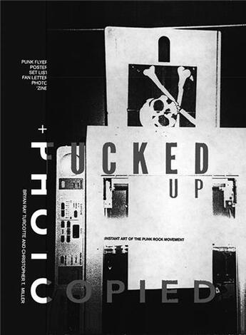 Couverture du livre « Fucked up + photocopied the instant art of the punk art movement (hardback) » de Turcotte Bryan Ray aux éditions Gingko Press