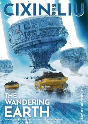 Couverture du livre « CIXIN LIU''S THE WANDERING EARTH - A GRAPHIC NOVEL » de Liu Cixin aux éditions Head Of Zeus