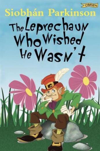 Couverture du livre « The Leprechaun Who Wished He Wasn't » de Parkinson Siobhan / aux éditions The O'brien Press Digital