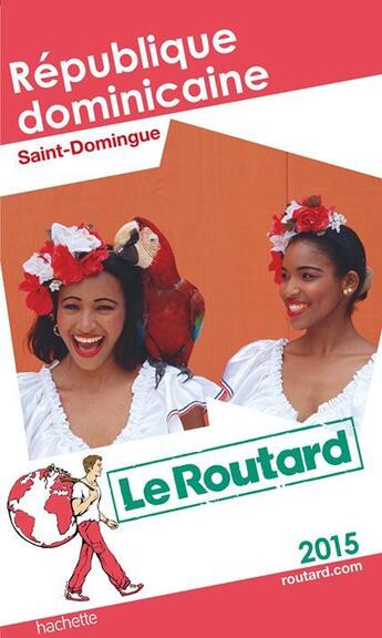 Couverture du livre « GUIDE DU ROUTARD ; République dominicaine, Saint-Domingue (édition 2015) » de Collectif Hachette aux éditions Hachette Tourisme