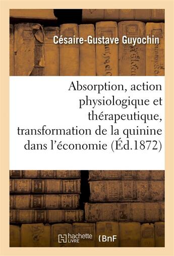 Couverture du livre « Absorption, action physiologique et therapeutique » de Guyochin aux éditions Hachette Bnf