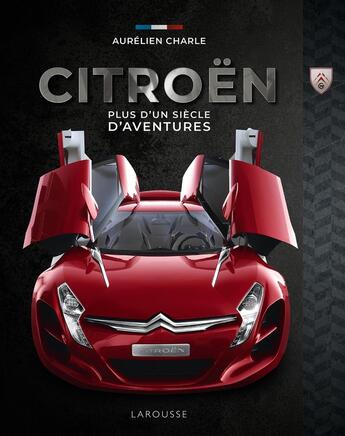 Couverture du livre « Citroën, plus d'un siècle d'aventures » de Aurélien Charle aux éditions Larousse