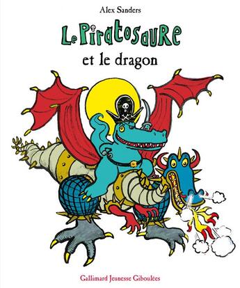 Couverture du livre « Le Piratosaure et le dragon » de Alex Sanders aux éditions Gallimard Jeunesse Giboulees