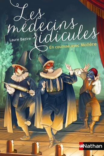 Couverture du livre « Les médecins ridicules ; en coulisses avec Molière » de Laure Bazire aux éditions Nathan