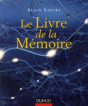 Couverture du livre « Le livre de la mémoire » de Alain Lieury aux éditions Dunod