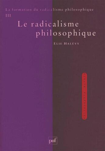 Couverture du livre « La formation du radicalisme philosophique t.3 » de Elie Halevy aux éditions Puf