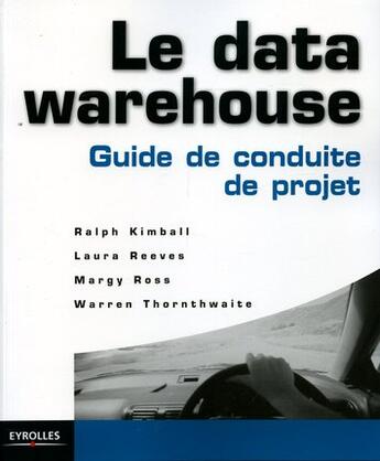Couverture du livre « Le data warehouse - guide de conduite de projet » de Kimball/Reeves/Ross aux éditions Eyrolles