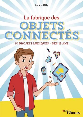 Couverture du livre « La fabrique des objets connectés » de Rabah Attik et Morad Attik aux éditions Eyrolles